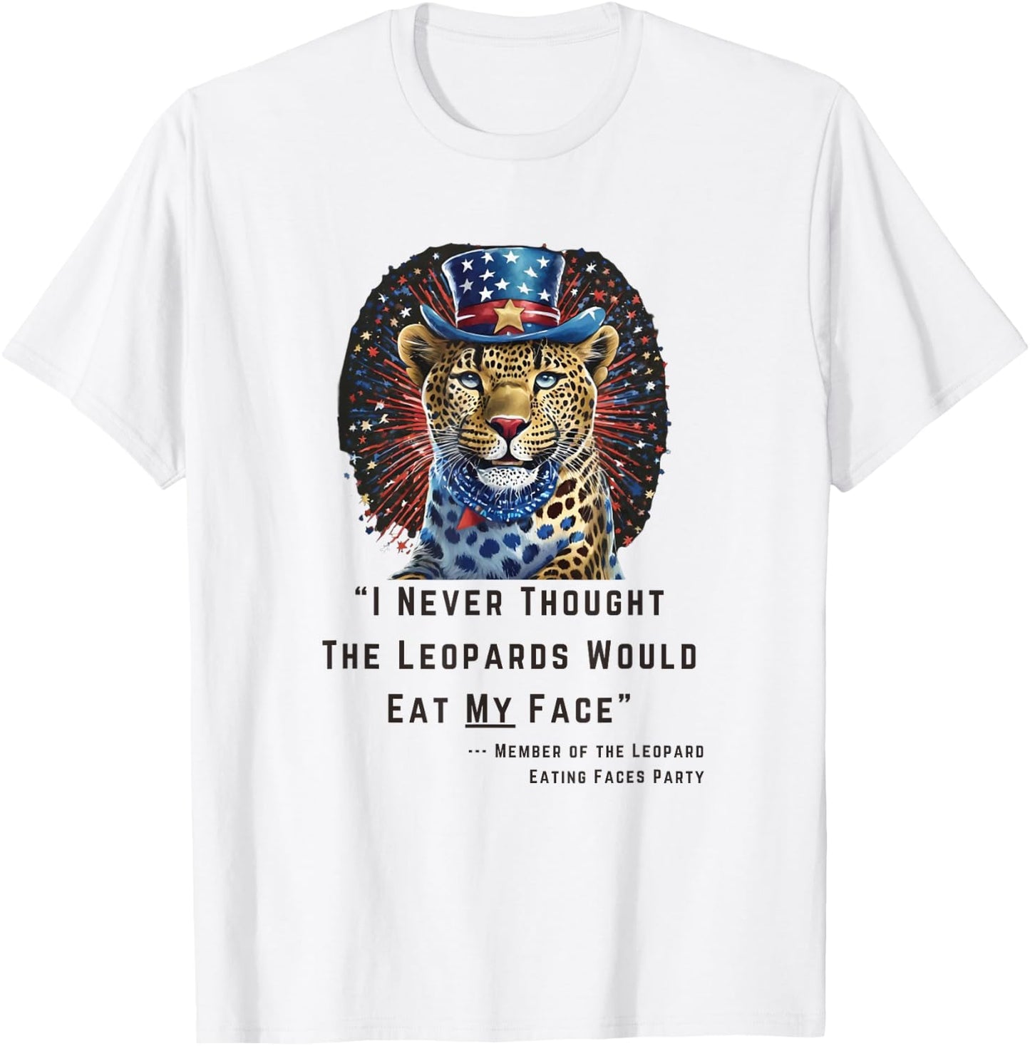 "I Never Thought The Leopards Would Eat My Face" T-Shirt - T-Shirt | White
