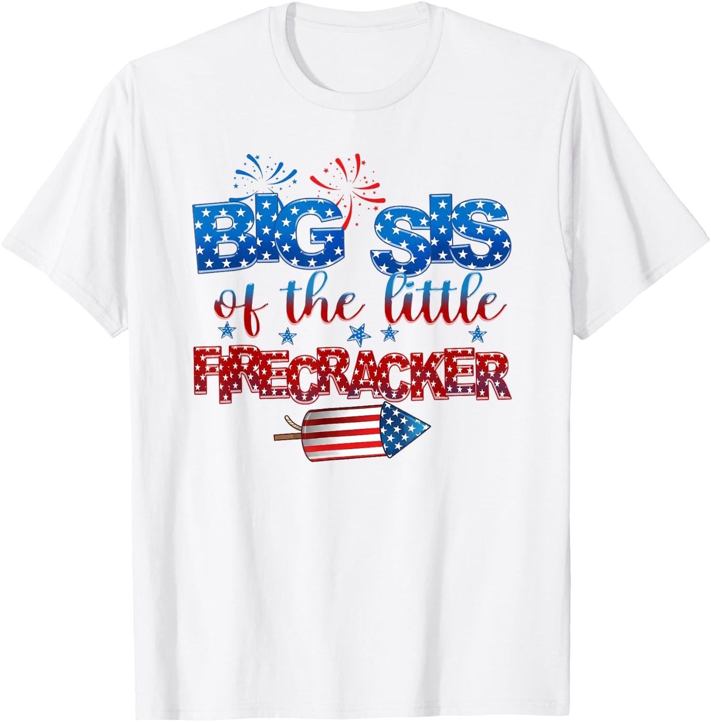 Big Sis of The Little Firecracker 4th of July Birthday T-Shirt - T-Shirt | White