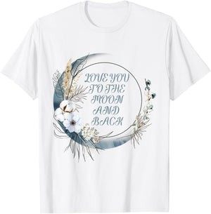 Love You to the Moon and Back T-Shirt - T-Shirt | White