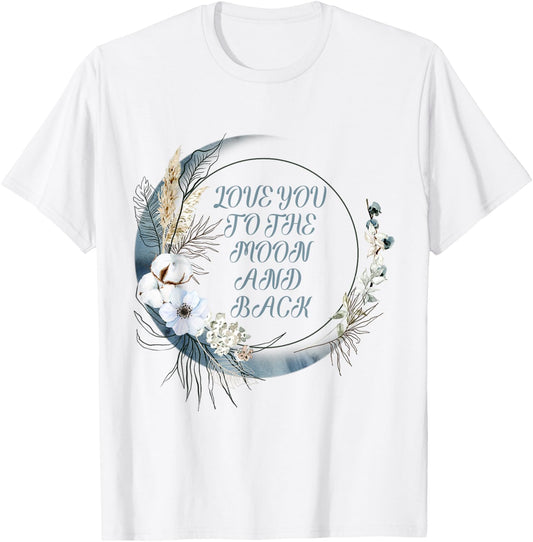Love You to the Moon and Back T-Shirt - T-Shirt | White
