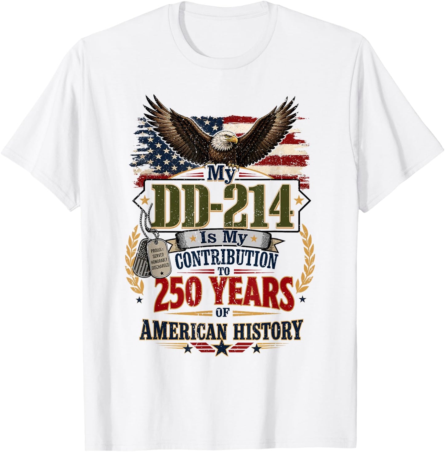 My DD-214 is My Contribution US Veteran 250 Years 250th T-Shirt - T-Shirt | White