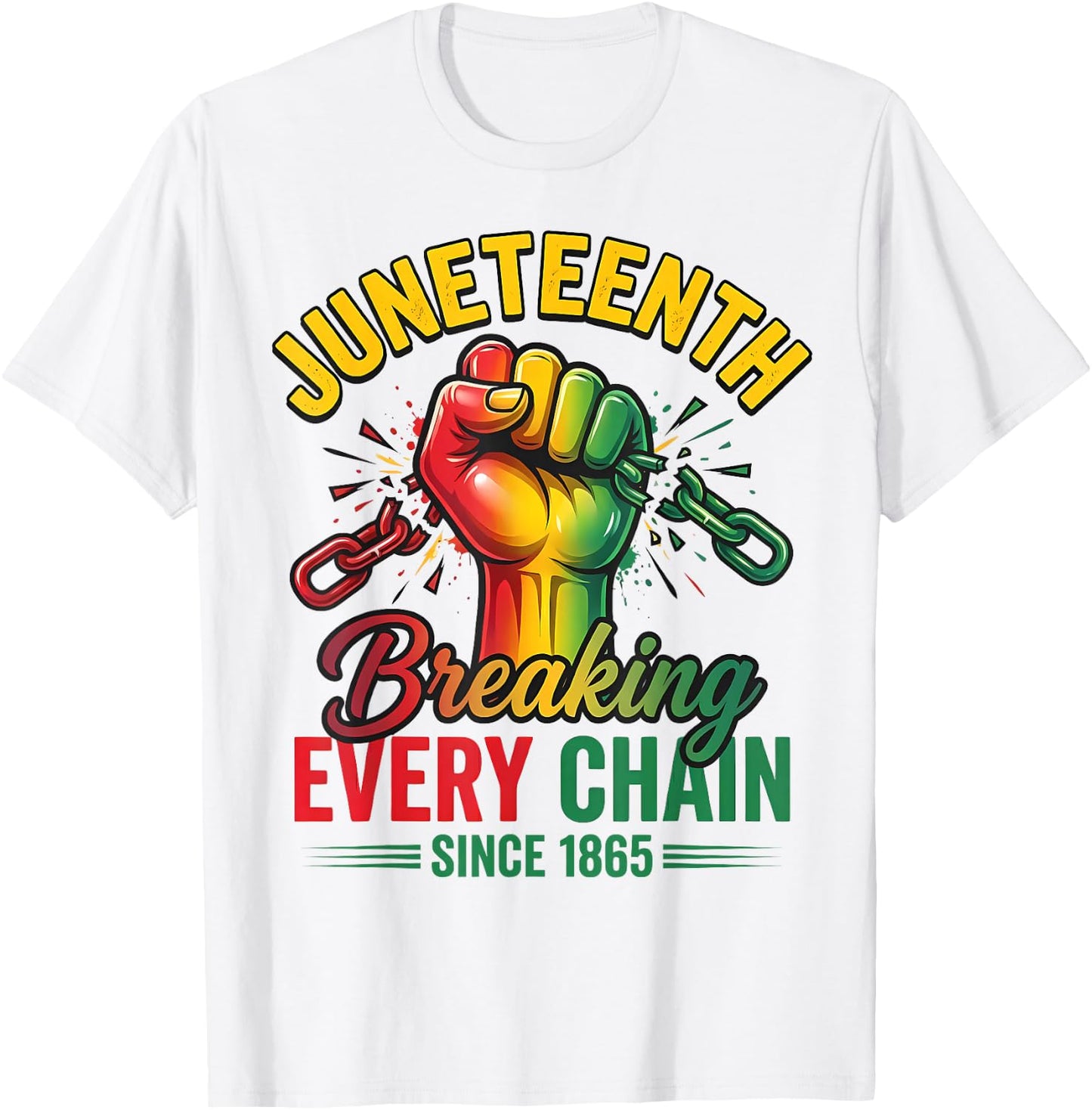 Breaking Every Chain Since 1865 Black Women Men Juneteenth T-Shirt - T-Shirt | White
