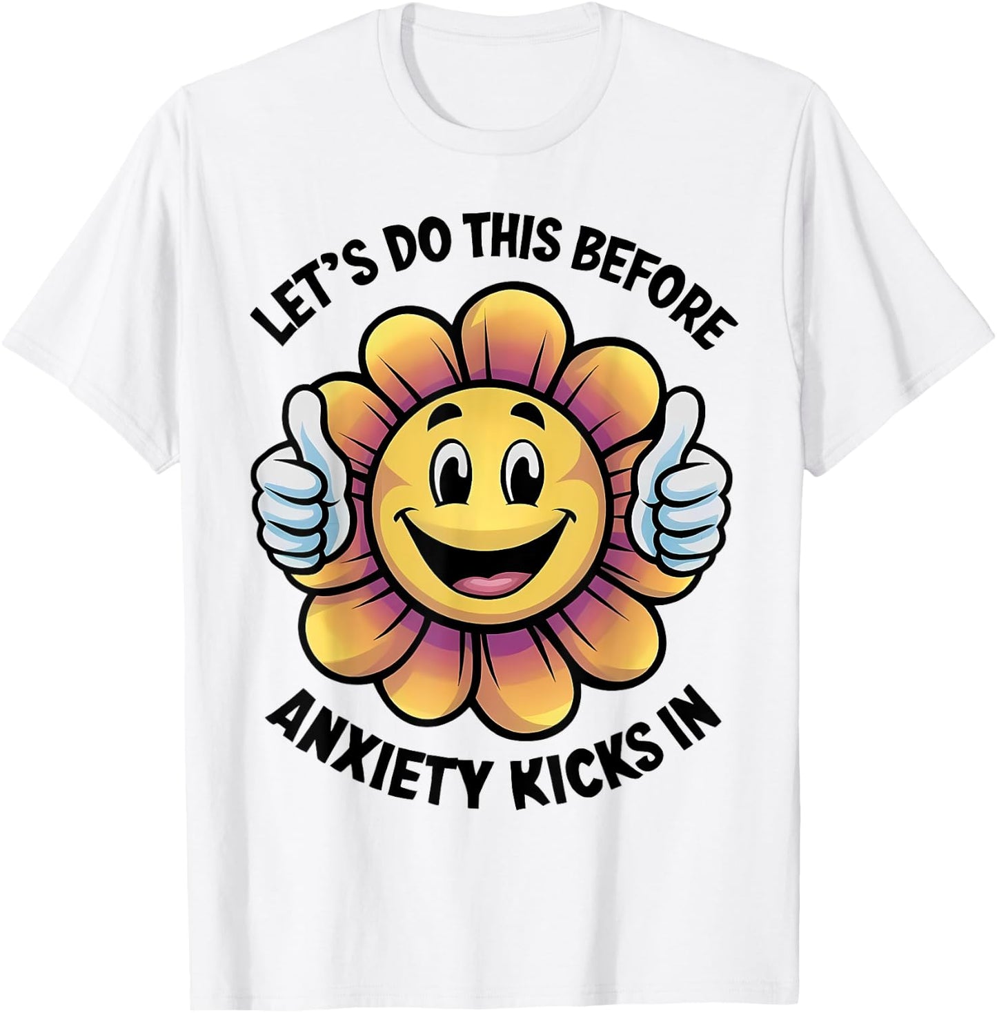 Let's Do This Before Anxiety Kicks In T-Shirt - T-Shirt | White