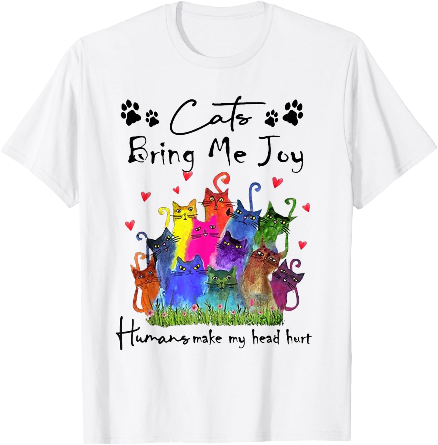 Cats Bring Me Joy Human Make My Head Hurt Funny Cat Lovers T-Shirt - T-Shirt | White