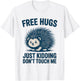 Free Hugs Just Kidding Don't Touch Me Hedgehog Meme T-Shirt - T-Shirt | White