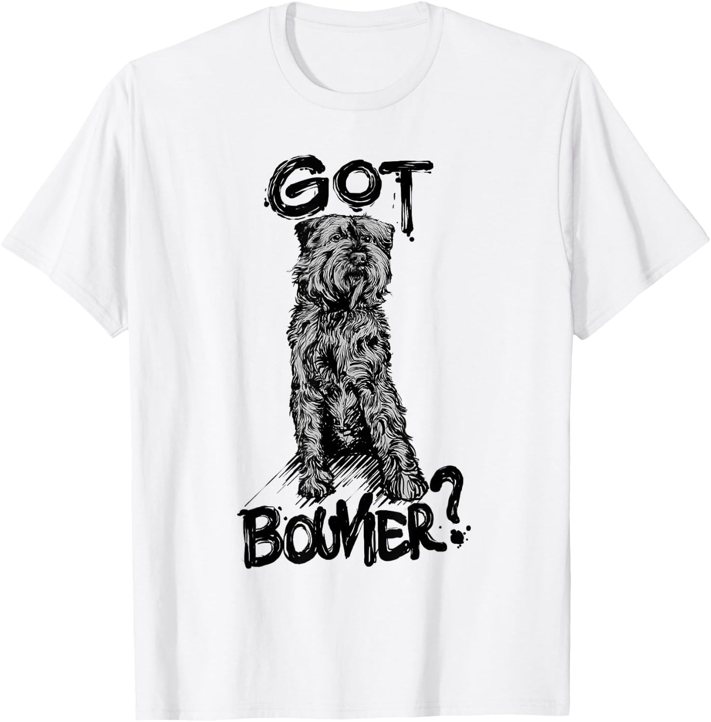 "GOT BOUVIER?" Bouvier des Flandres Dog Quote Gift Mom T-Shirt - T-Shirt | White