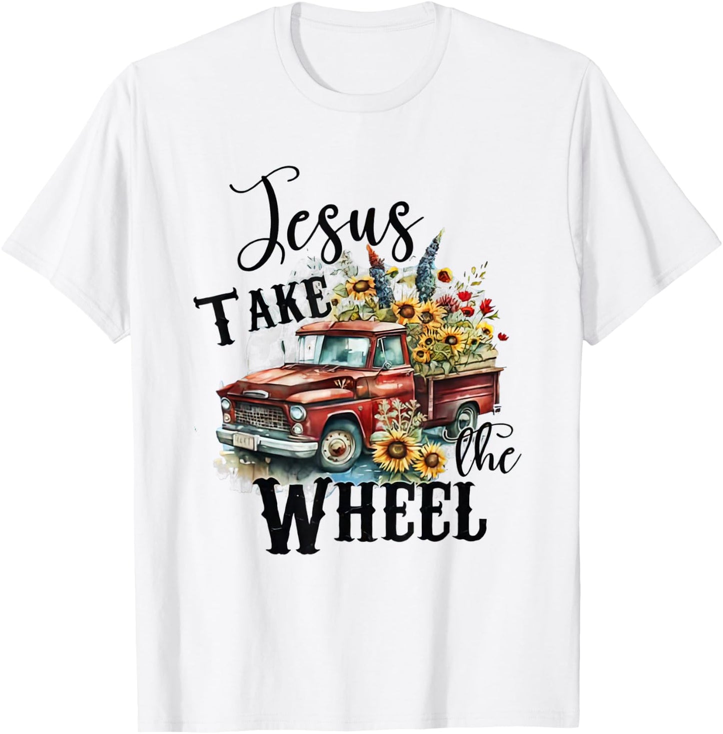 Sunflower Jesus Take The Wheel Christian - Sunflower Truck T-Shirt - T-Shirt | White
