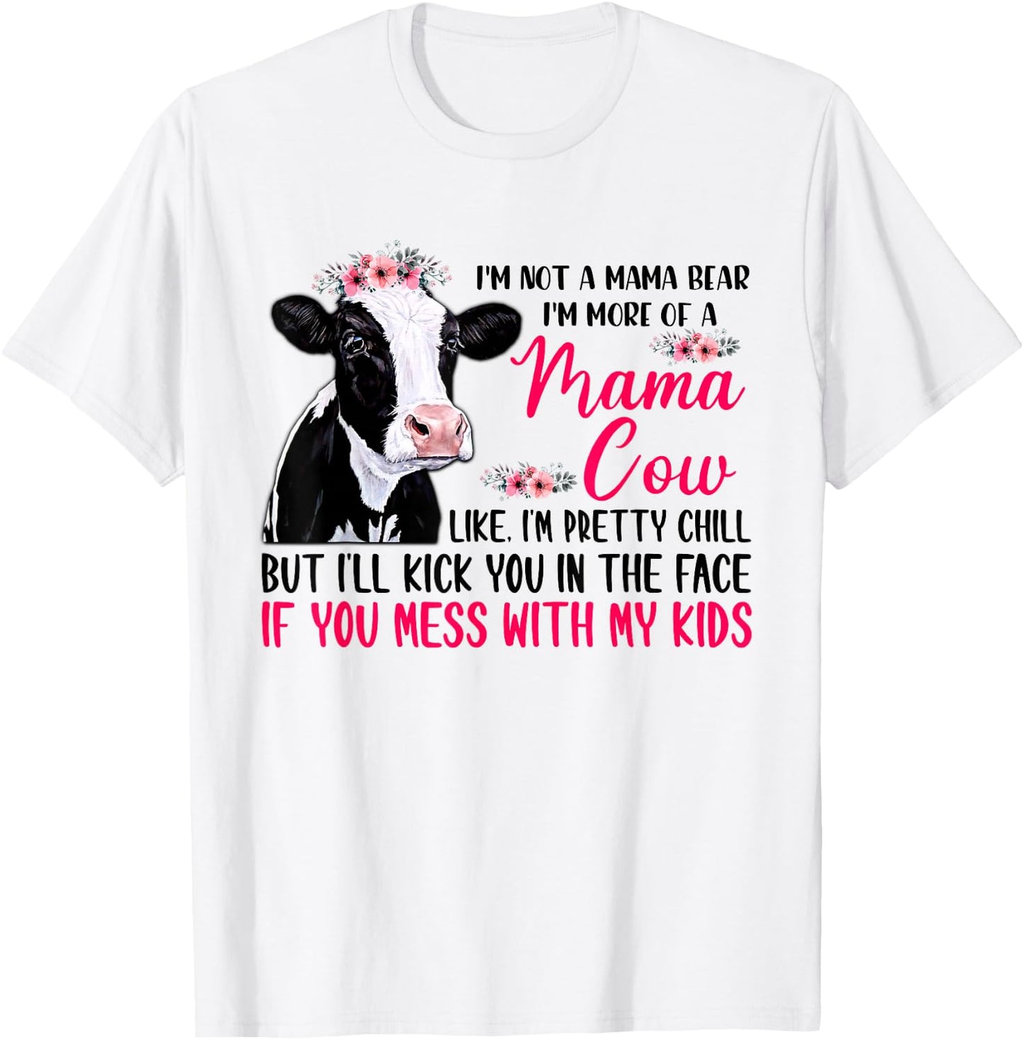 I'm Not A Mama Bear I'm More Of A Mama Cow Floral Mother Day T-Shirt - T-Shirt | White
