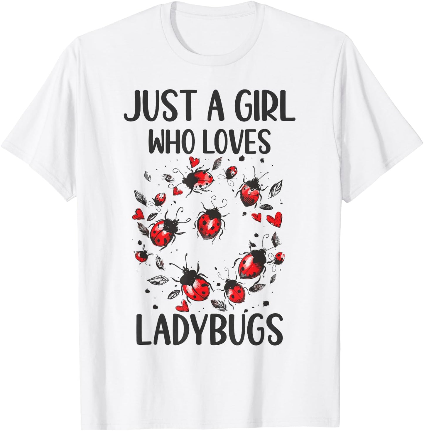 Funny Ladybugs Lover Gift - Just A Girl Who Loves Ladybugs T-Shirt - T-Shirt | White