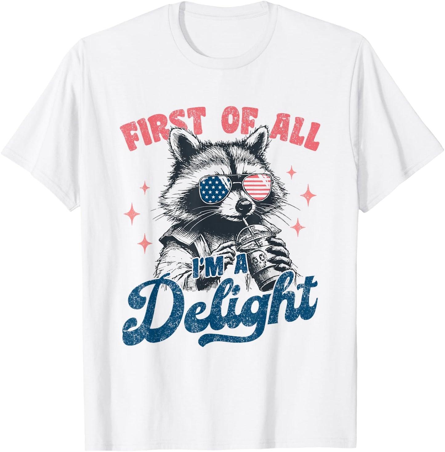 Raccoon First of All I'm a Delight Quote Funny Raccoon T-Shirt - T-Shirt | White