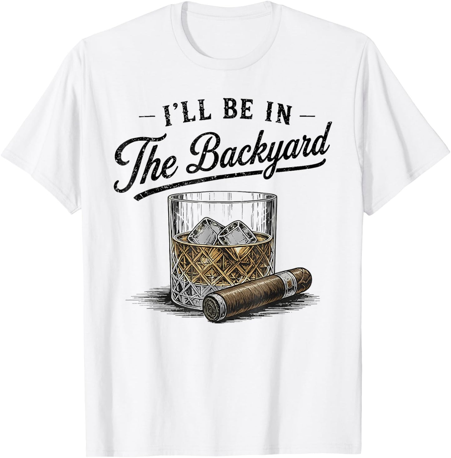 I'll Be in The Backyard Funny Father's Day T-Shirt - T-Shirt | White