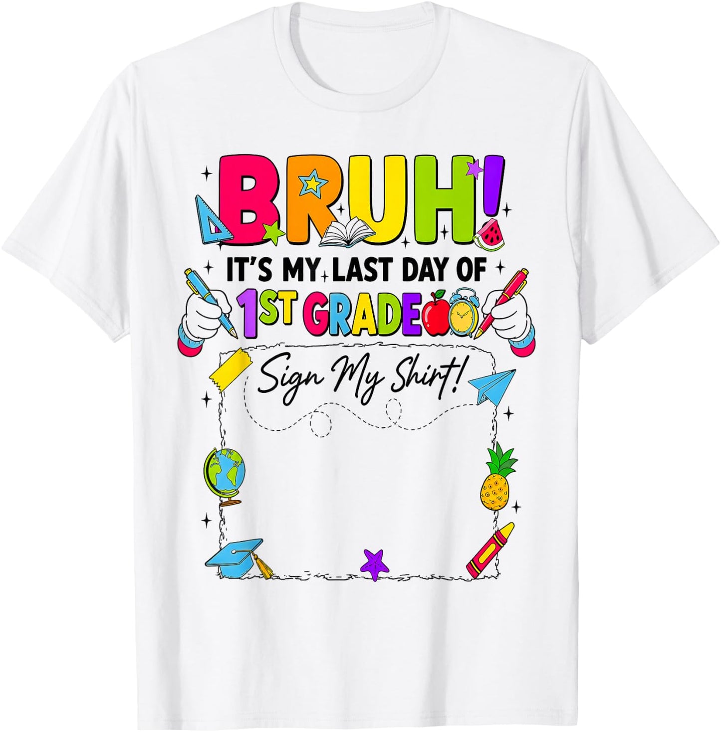Bruh It’s My Last Day of 1st Grade Sign My T-Shirt - T-Shirt | White