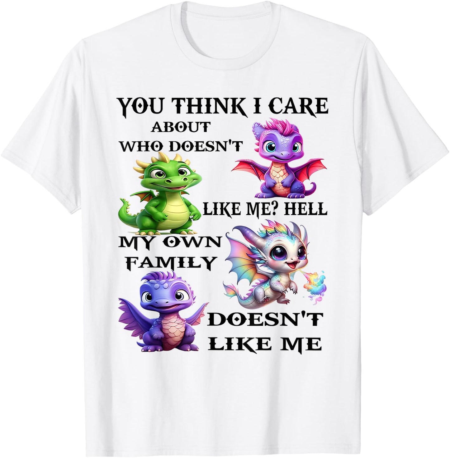 You think I care about who doesn't likes me hell my own T-Shirt - T-Shirt | White