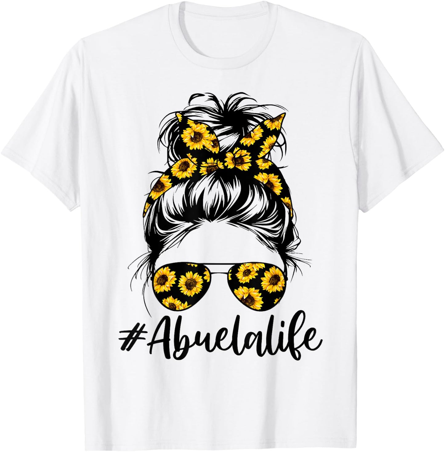 Cool Abuela Life with Sunflower Messy Hair Bun Mothers Day T-Shirt - T-Shirt | White