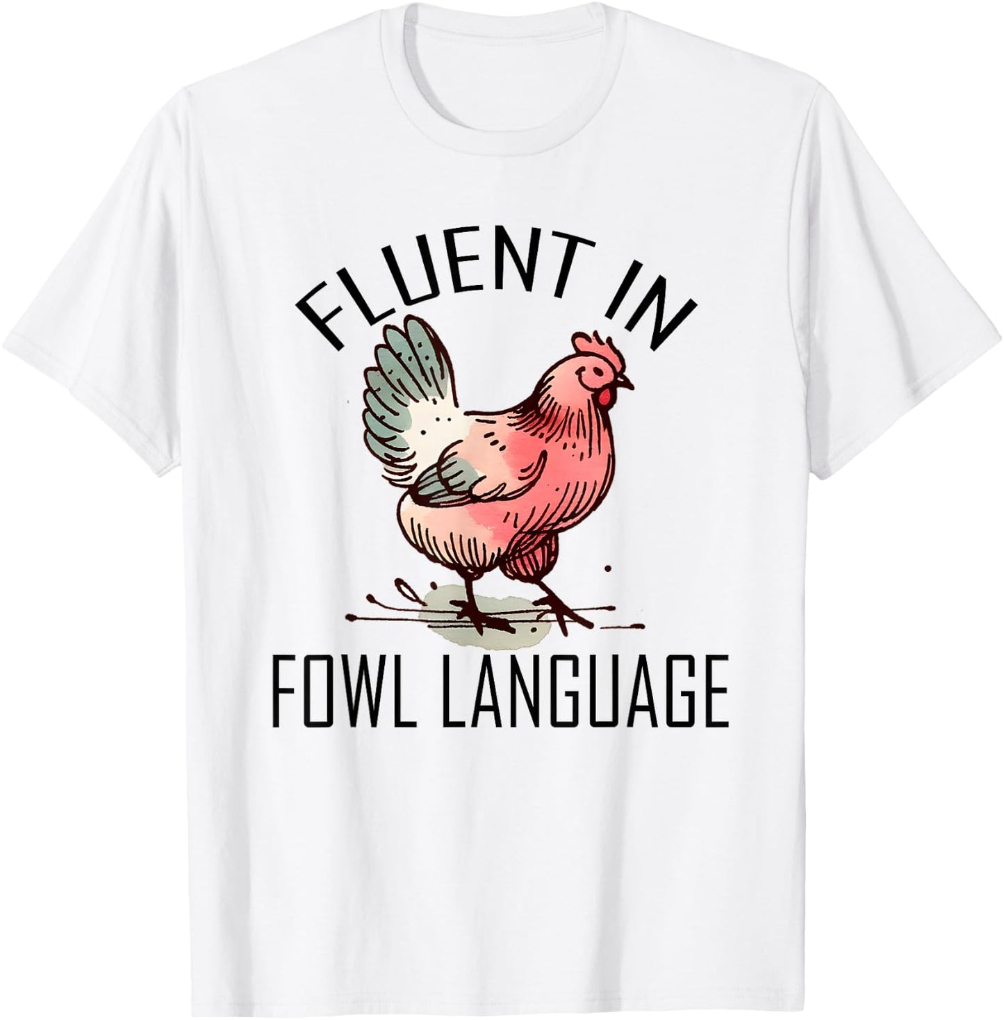 Funny Chicken I'm Fluent In Fowl Language For Chicken Lover T-Shirt - T-Shirt | White