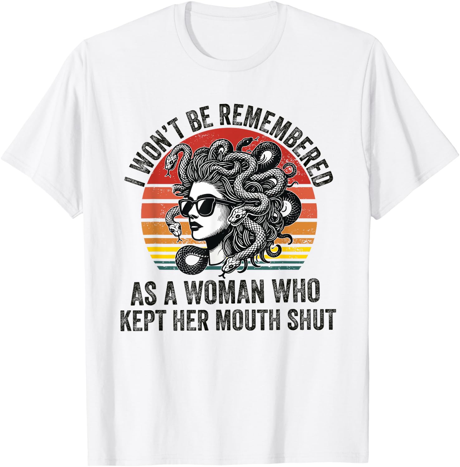 I Won't Be Remembered as a Woman Who Kept Her Mouth Shut T-Shirt - T-Shirt | White