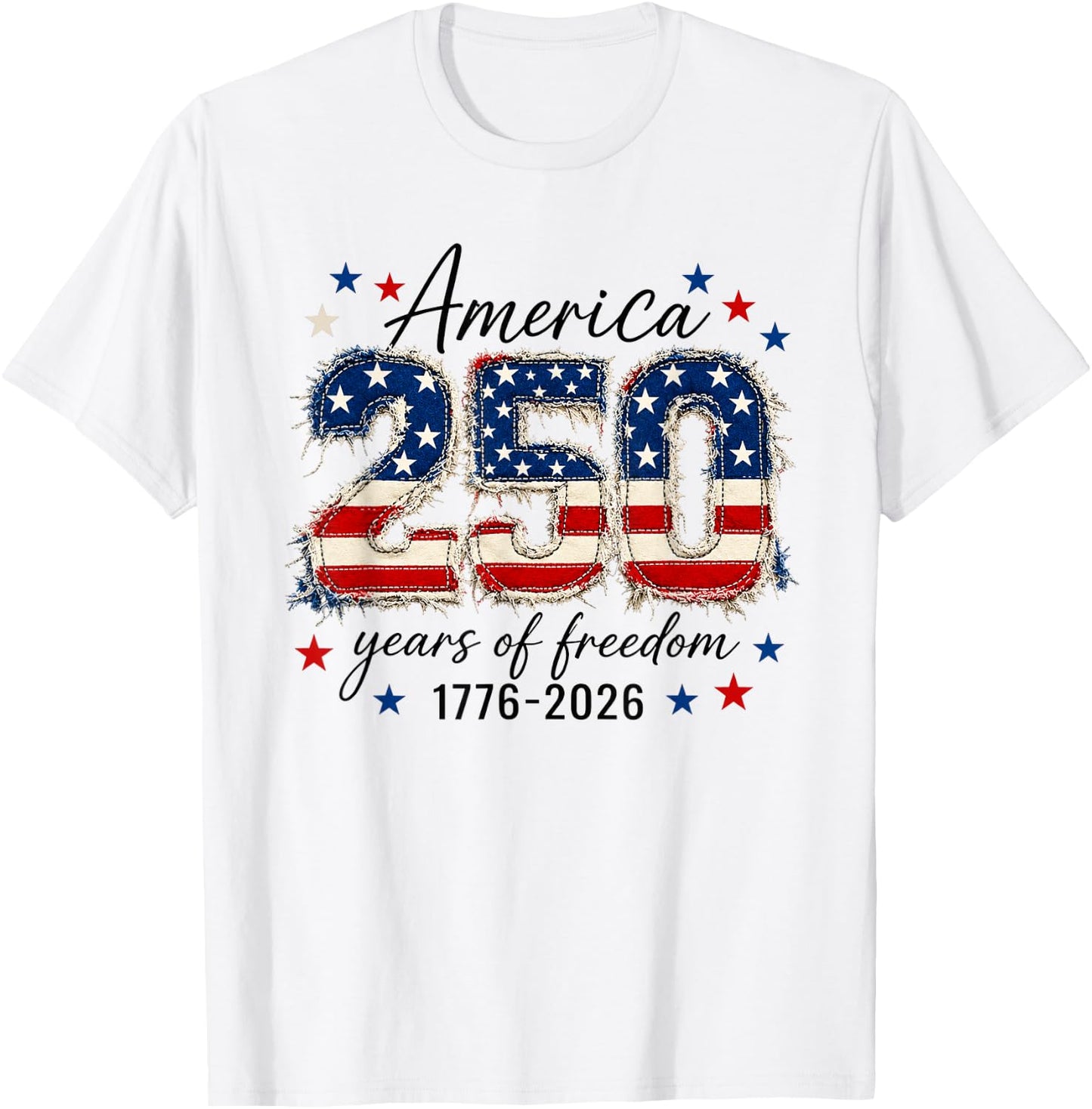 America Freedom 250 Years 250th Anniversary USA 4th of July T-Shirt - T-Shirt | White