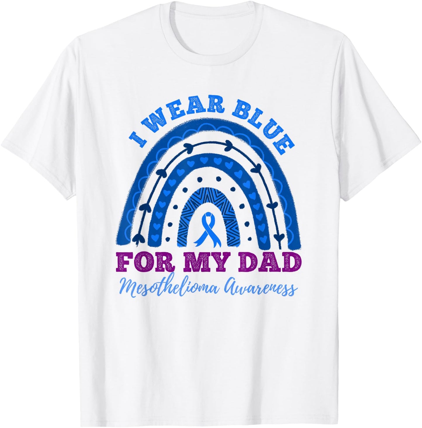 I Wear Blue for My Dad Rainbow Mesothelioma Awareness T-Shirt - T-Shirt | White