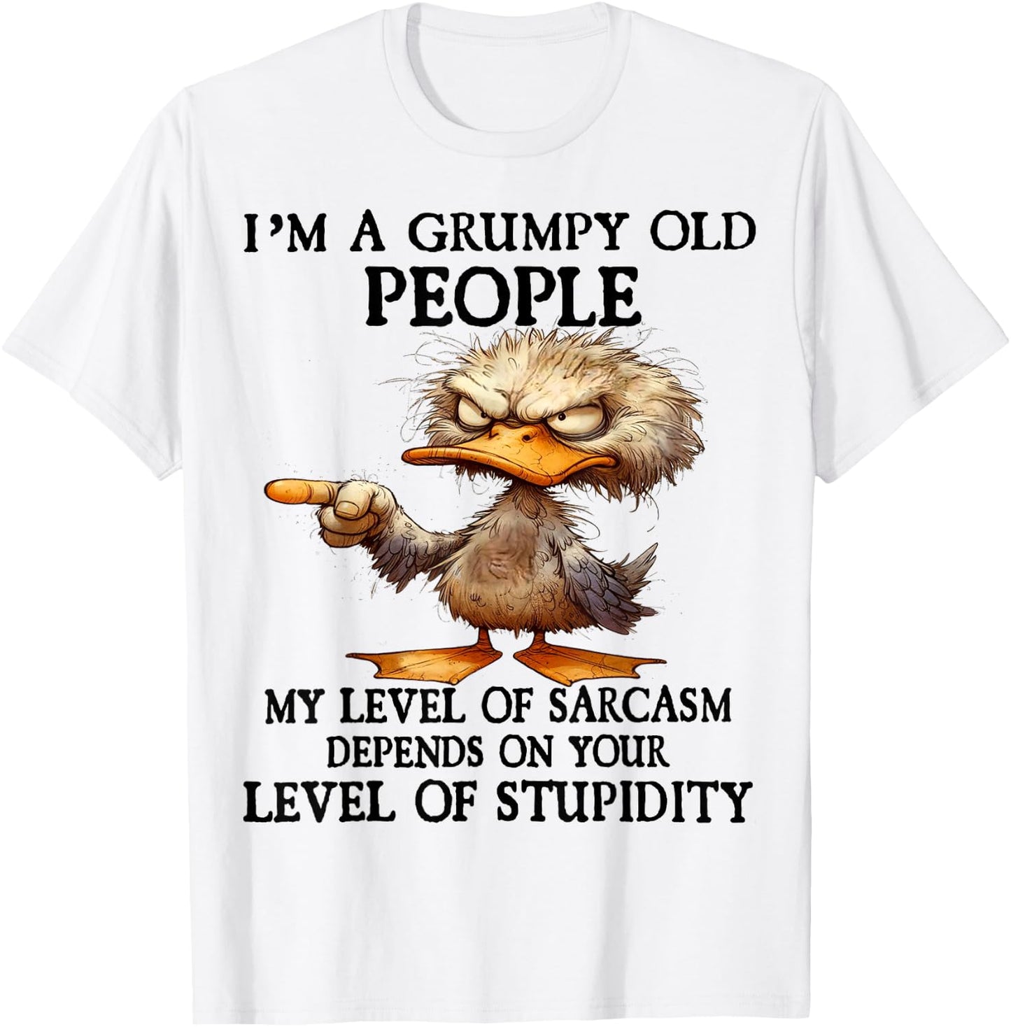 Cute Duck I'm A Grumpy Old People My Level Of Sarcasm T-Shirt - T-Shirt | White