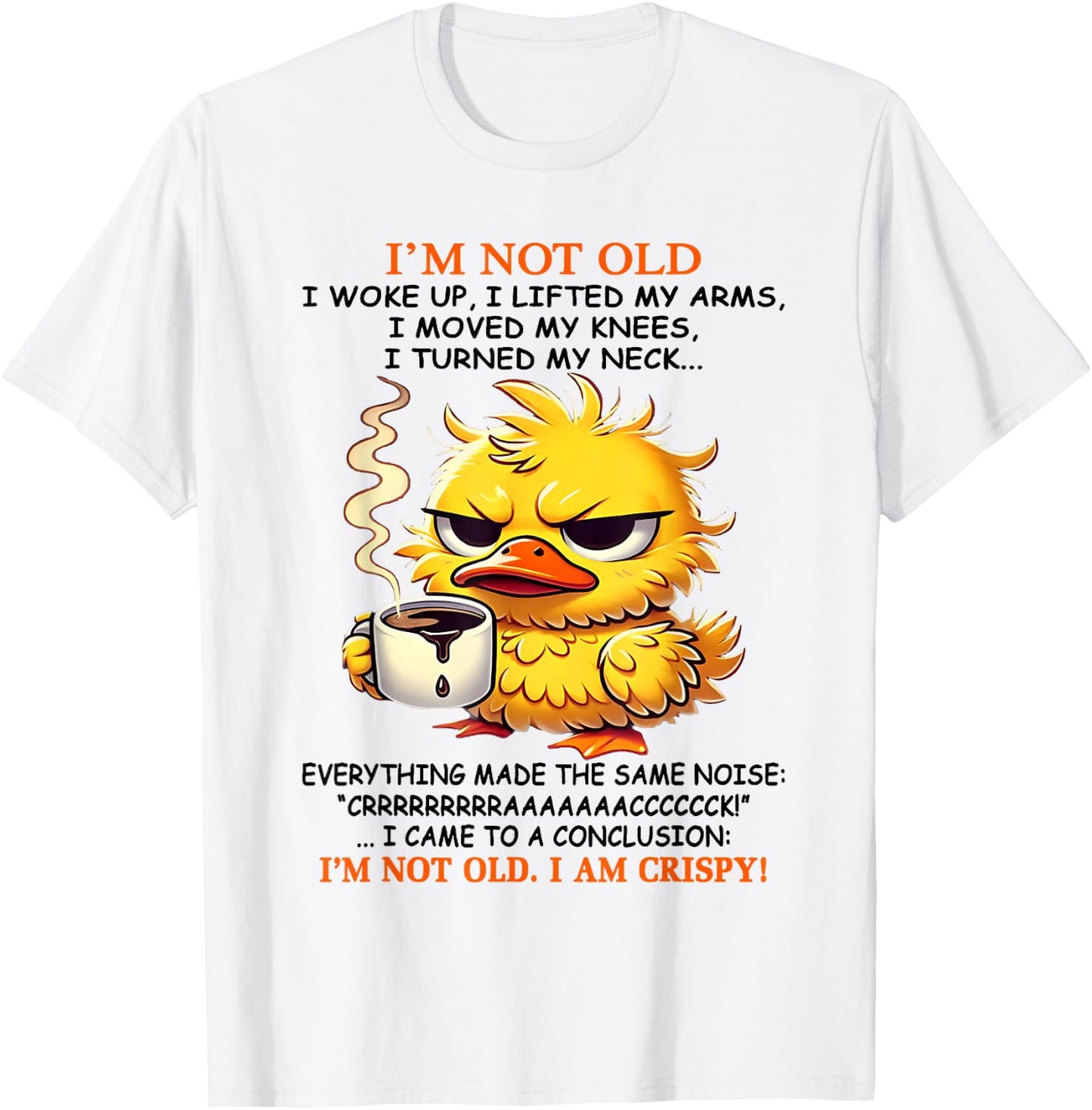 I'm not old I woke up I lifted my arms I moved my knees I T-Shirt - T-Shirt | White