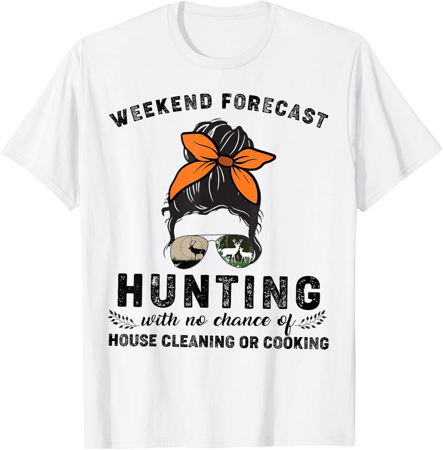 Weekend Forecast Hunting With No Chance Of House Cleaning Or T-Shirt - T-Shirt | White