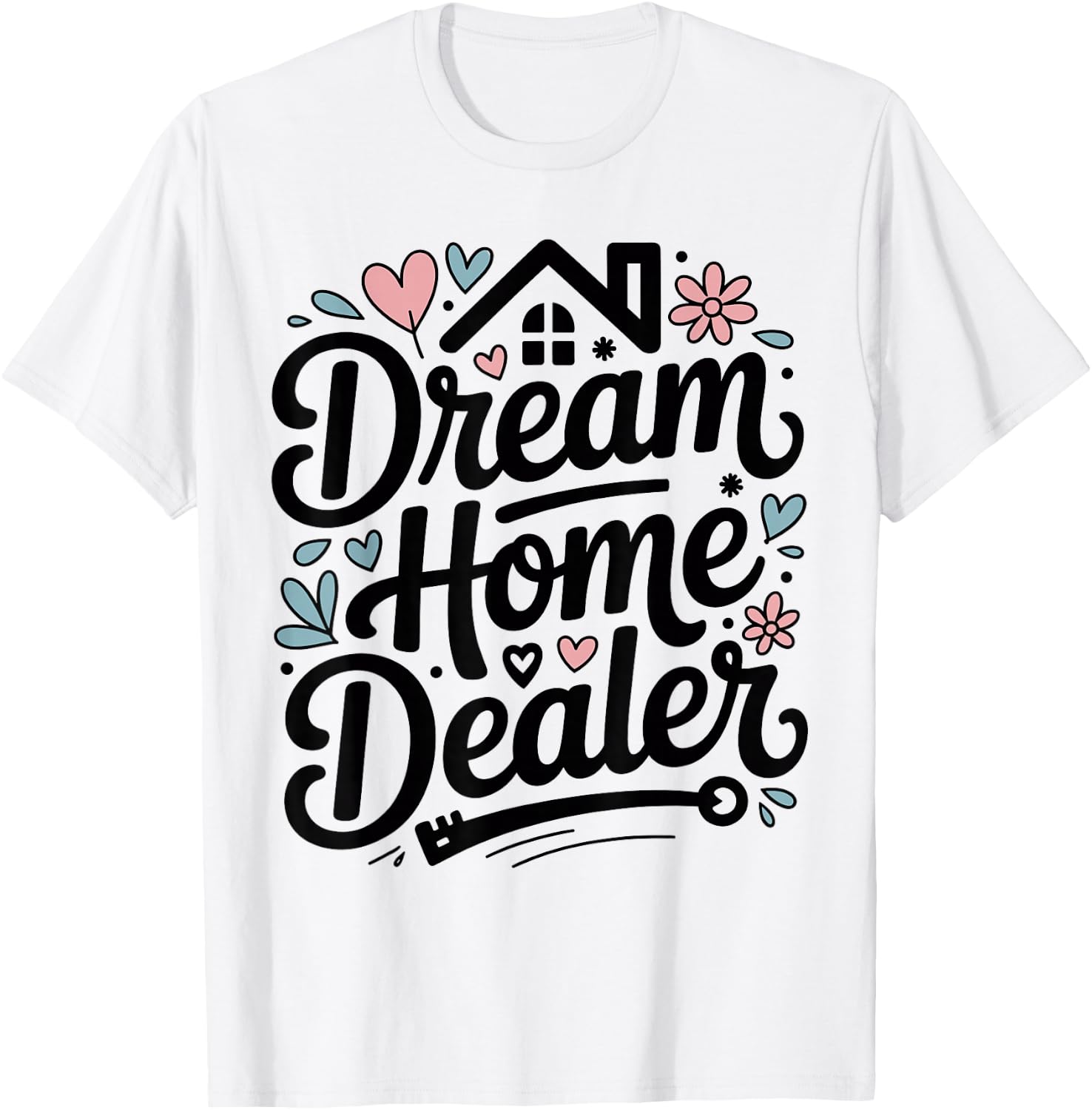 Dream Home Dealer Realtor T-Shirt - T-Shirt | White