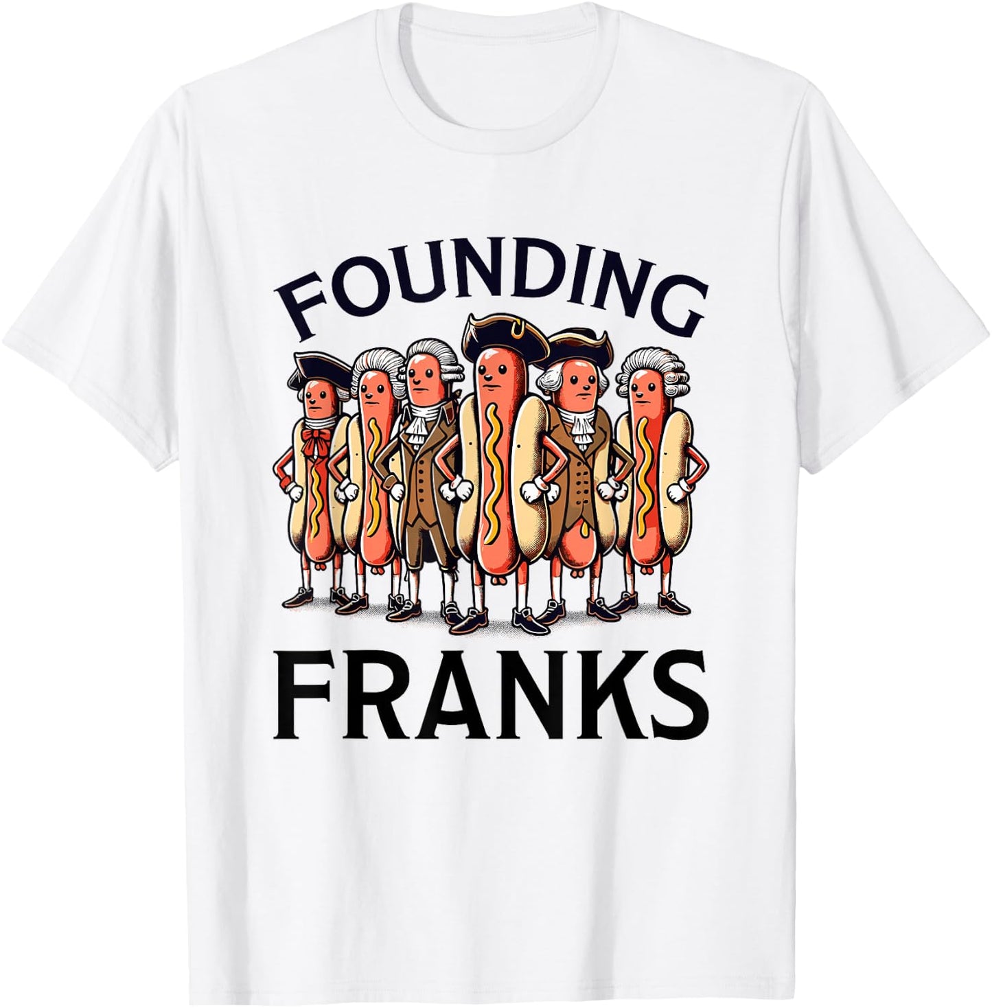 Funny 4th of July Hot Dog - Founding Franks Patriotic T-Shirt - T-Shirt | White