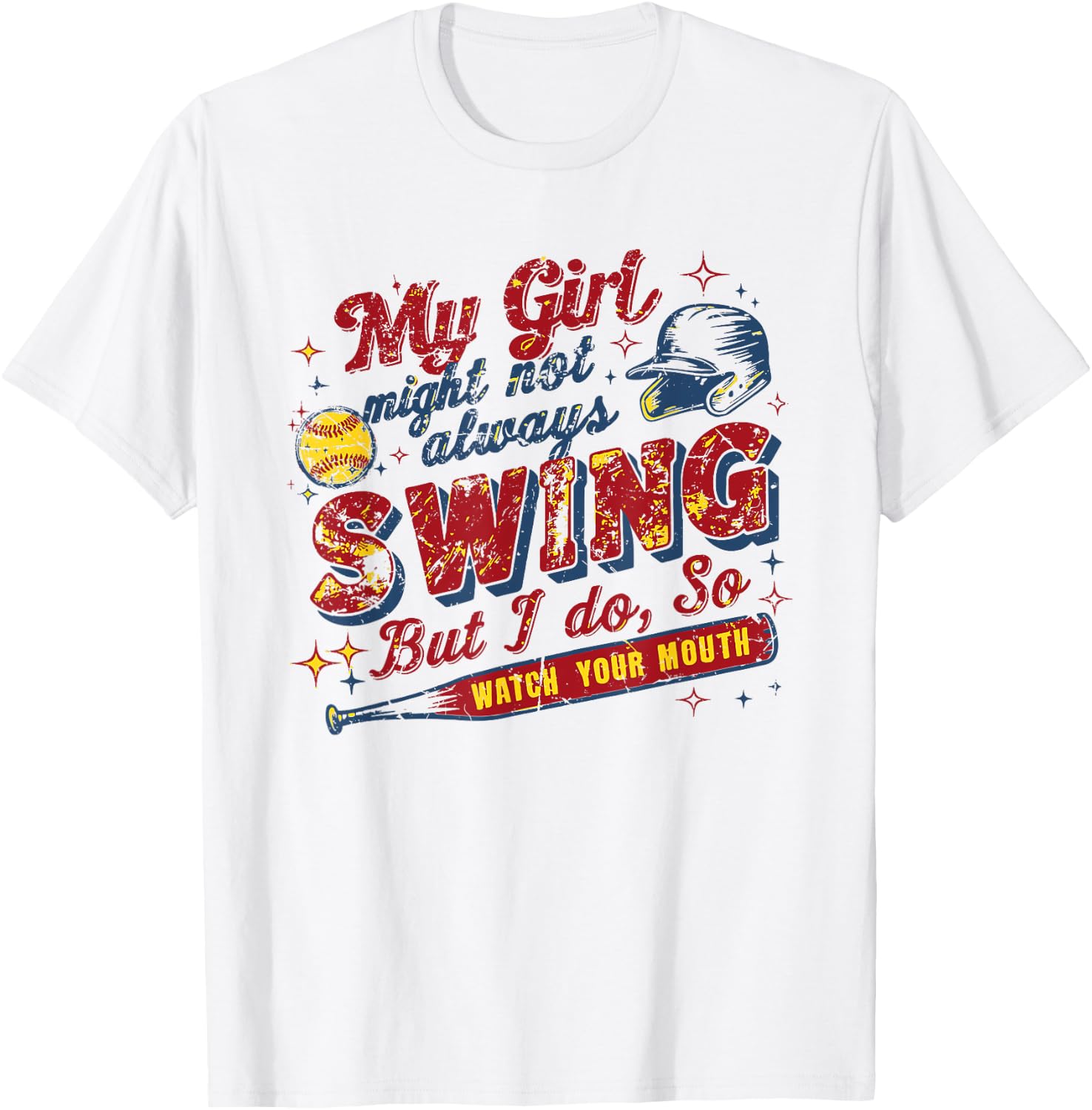 My Girl Might Not Always Swing But I Do, So Watch Your Mouth T-Shirt - T-Shirt | White
