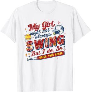 My Girl Might Not Always Swing But I Do, So Watch Your Mouth T-Shirt - T-Shirt | White