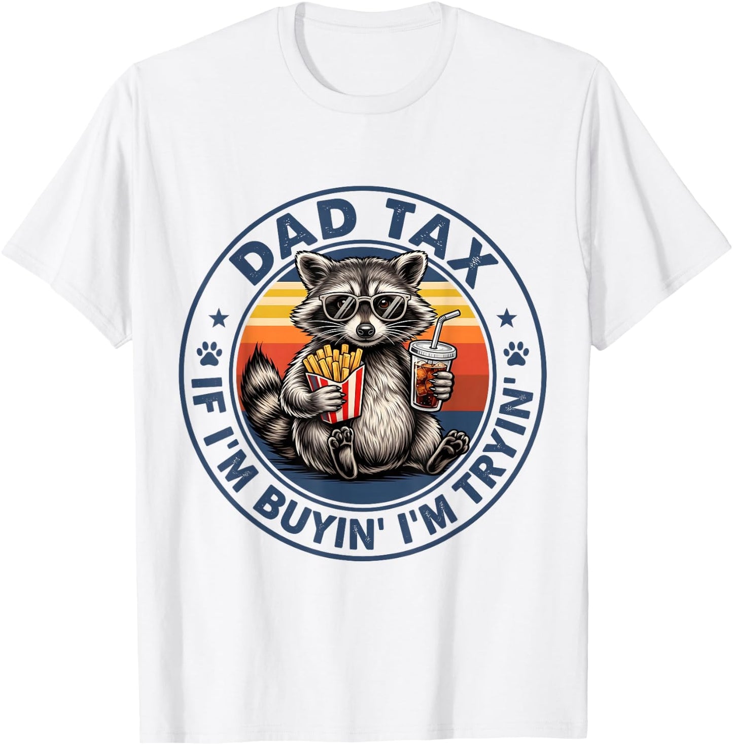 Dad Tax If I'm Buying I'm Trying Funny Fathers Day Dad Humor T-Shirt - T-Shirt | White