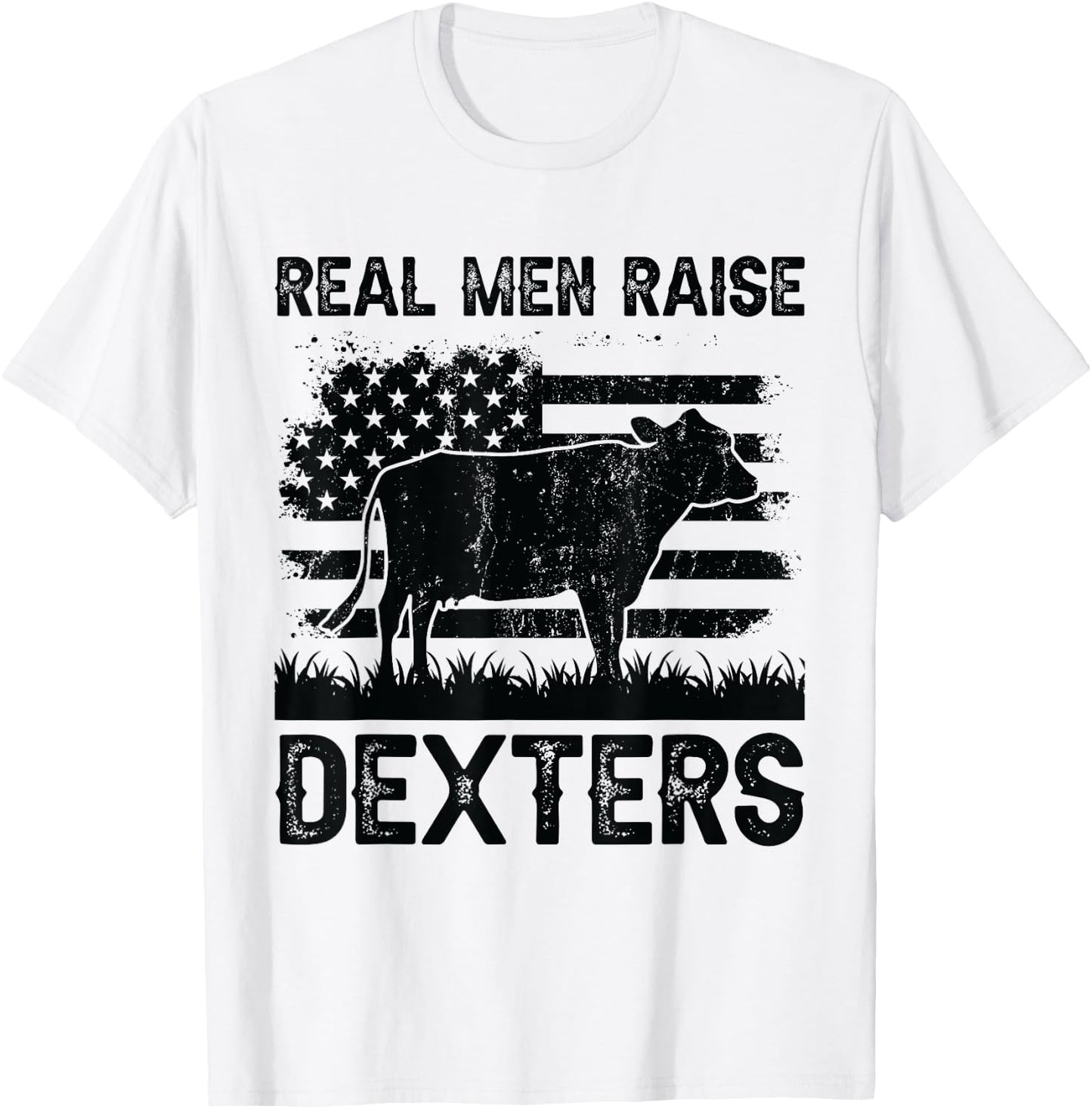Real Men Raise Cow - Cattle Farmer Breeder Dexter T-Shirt - T-Shirt | White