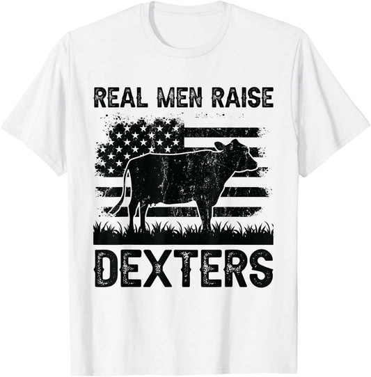 Real Men Raise Cow - Cattle Farmer Breeder Dexter T-Shirt - T-Shirt | White