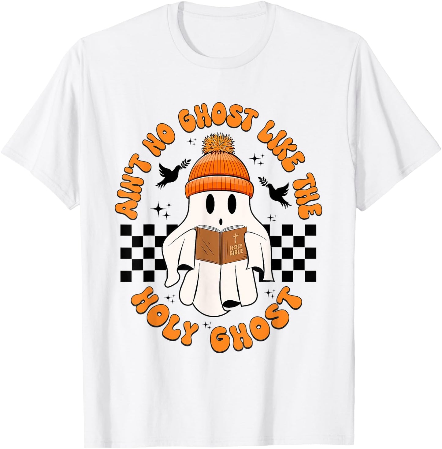 Funny Ain't No Ghost Like The Holy-Ghost Christian Halloween T-Shirt - T-Shirt | White
