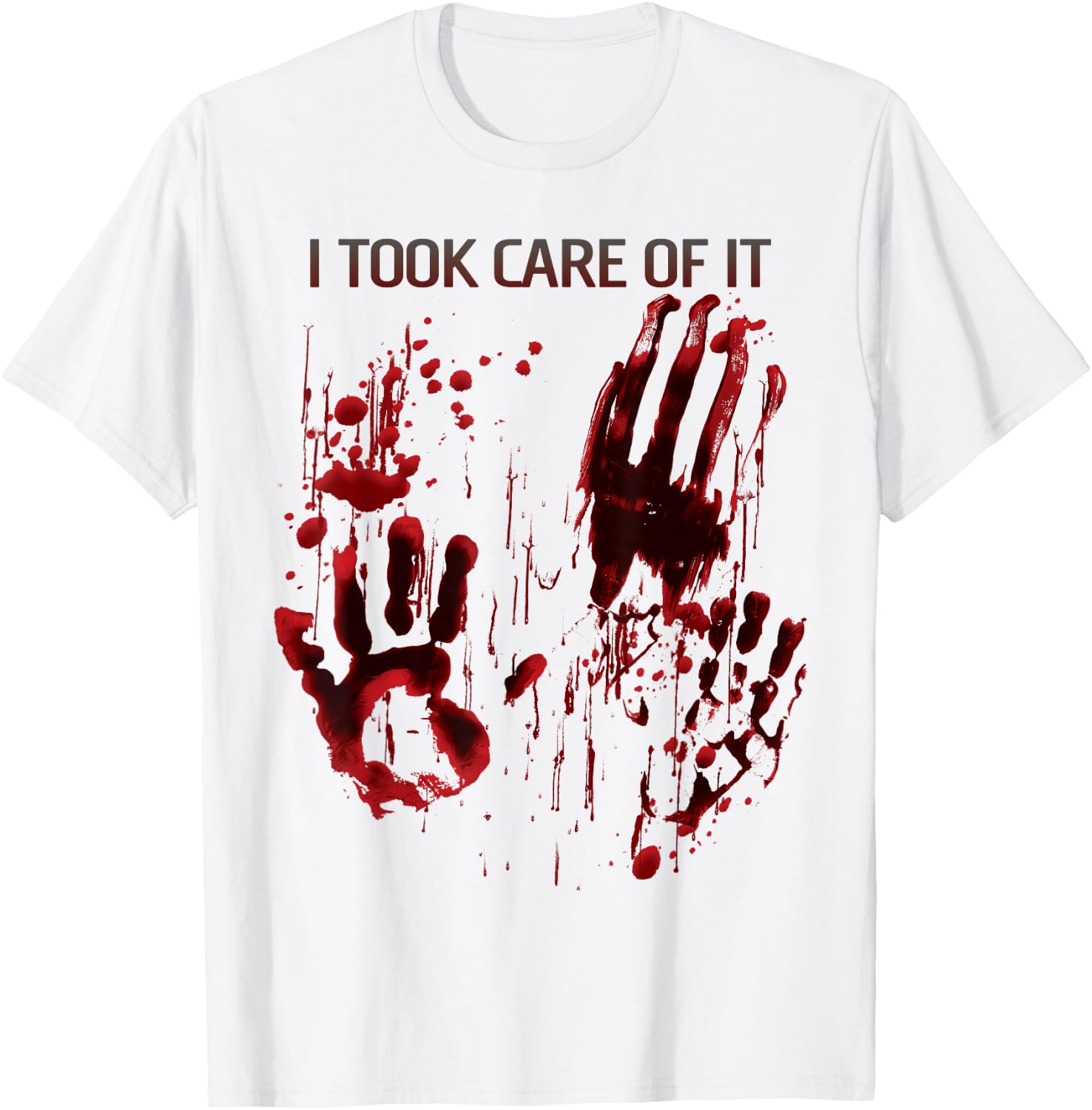 I Took Care Of It Shirt Blood Splatter Bloody Red Graphic T-Shirt - T-Shirt | White