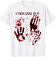 I Took Care Of It Shirt Blood Splatter Bloody Red Graphic T-Shirt - T-Shirt | White