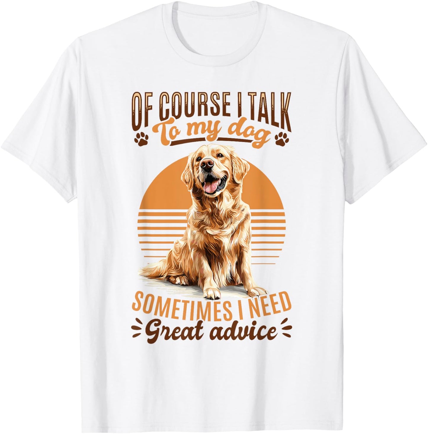 Golden Retriever Dog Breed Of course I talk to my dog T-Shirt - T-Shirt | White