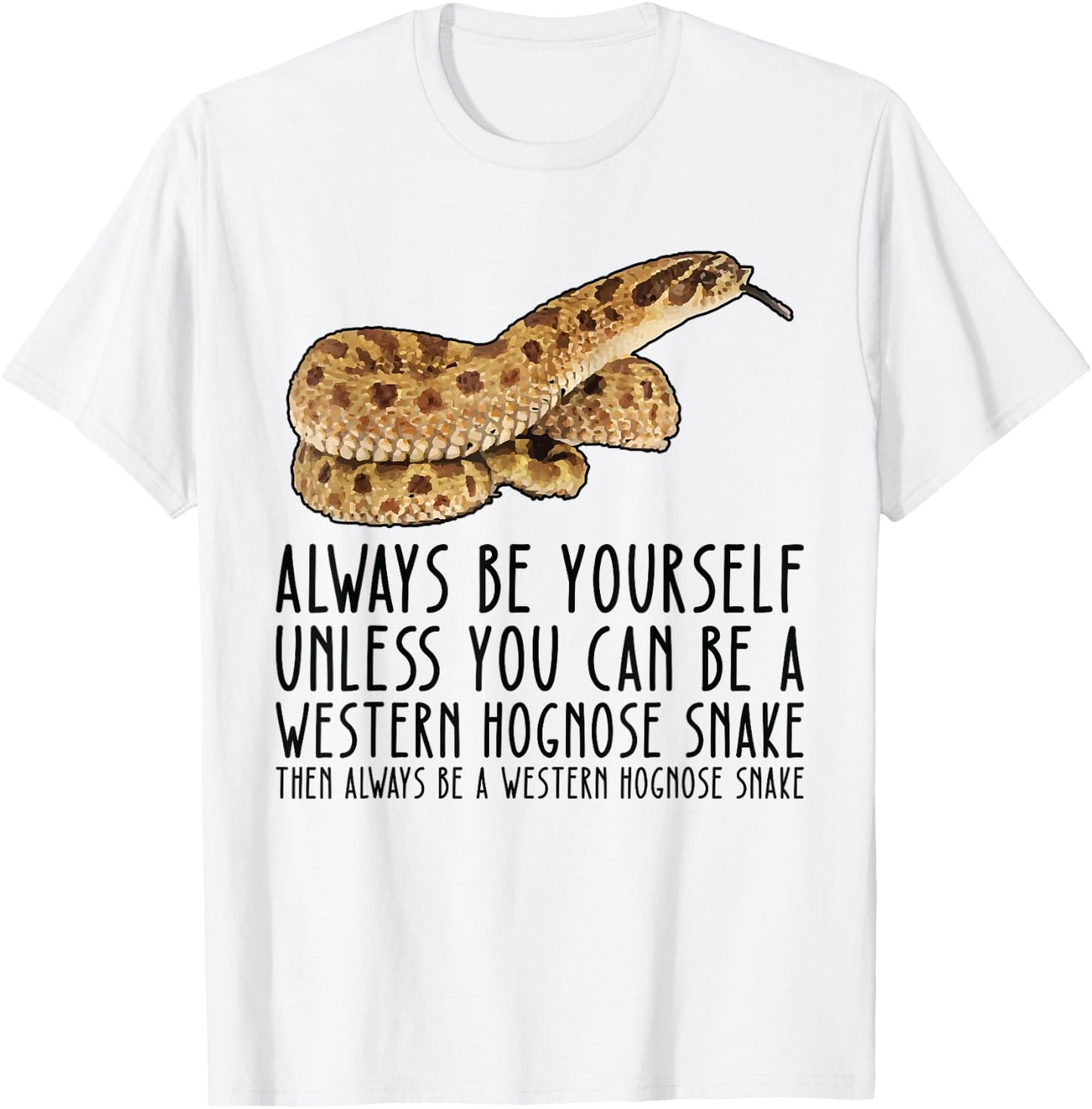 Be Yourself Always And Be A Western Hognose Snake T-Shirt - T-Shirt | White