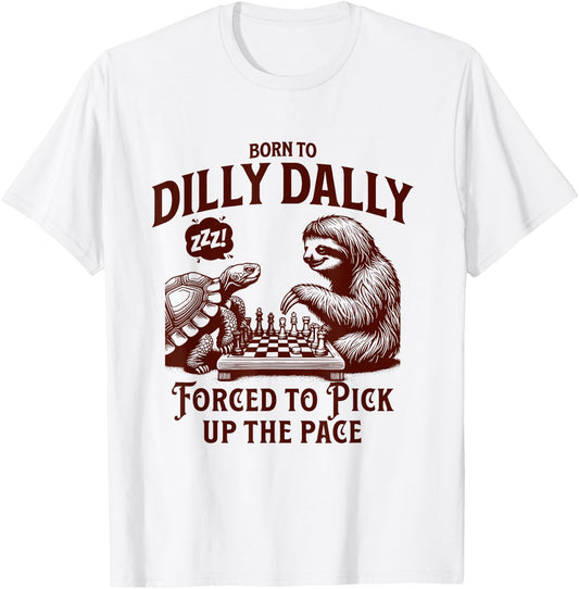 Born around dilly dally forced to pick up the tempo sloth snail T-Shirt - T-Shirt | White