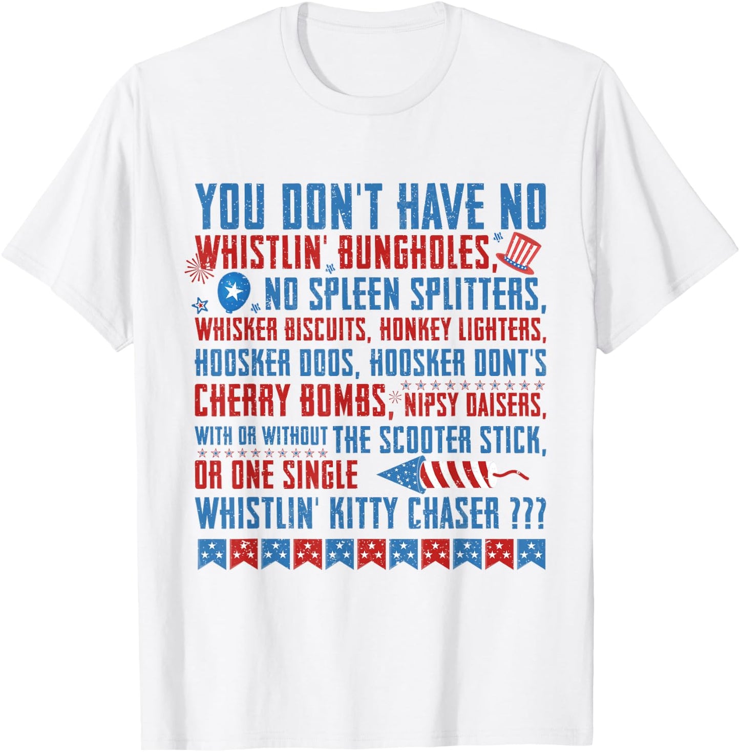 You Don’t Have No Whistlin' Bungholes Funny July 4th of July T-Shirt - T-Shirt | White
