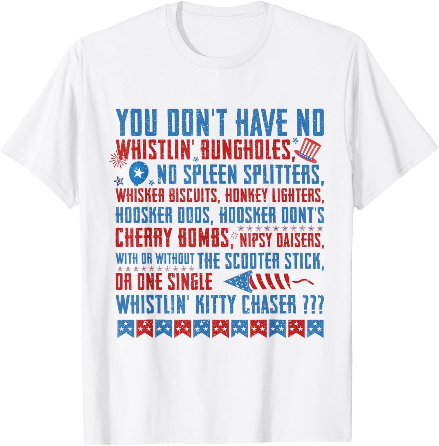 You Don’t Have No Whistlin' Bungholes Funny July 4th of July T-Shirt - T-Shirt | White