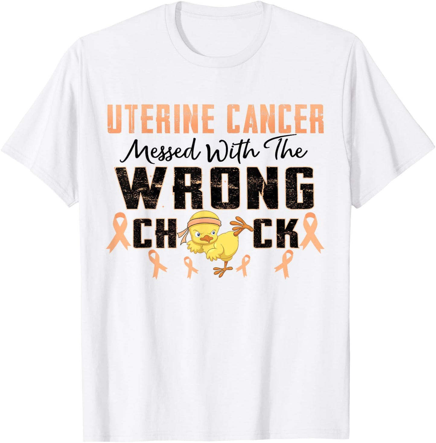 Uterine Cancer Messed With The Wrong Chick Warrior Survivor T-Shirt - T-Shirt | White