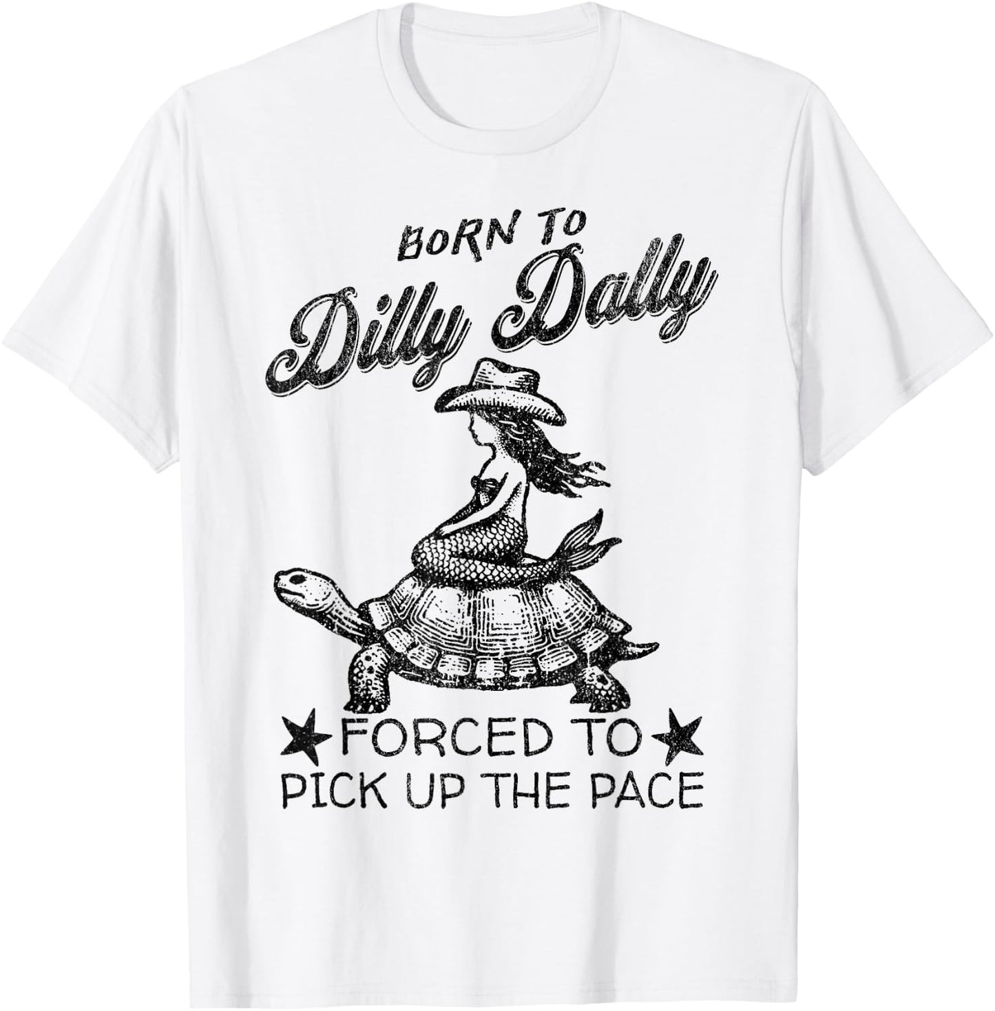 Born To Dilly Dally Forced To Pick Up The Pace Funny Mermaid T-Shirt - T-Shirt | White