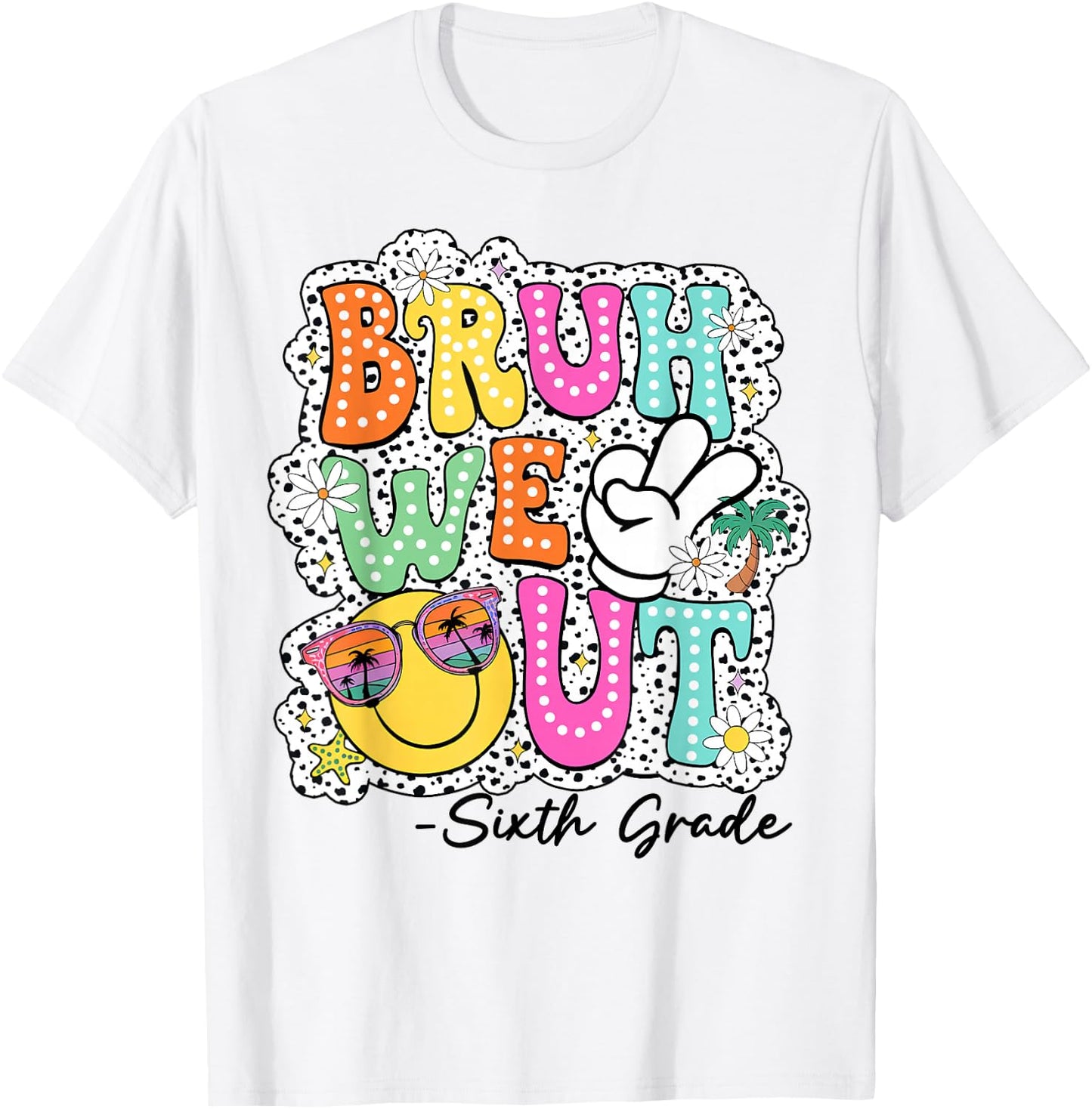 Bruh We Out Teachers Happy Last Day Of School Sixth Grade T-Shirt - T-Shirt | White