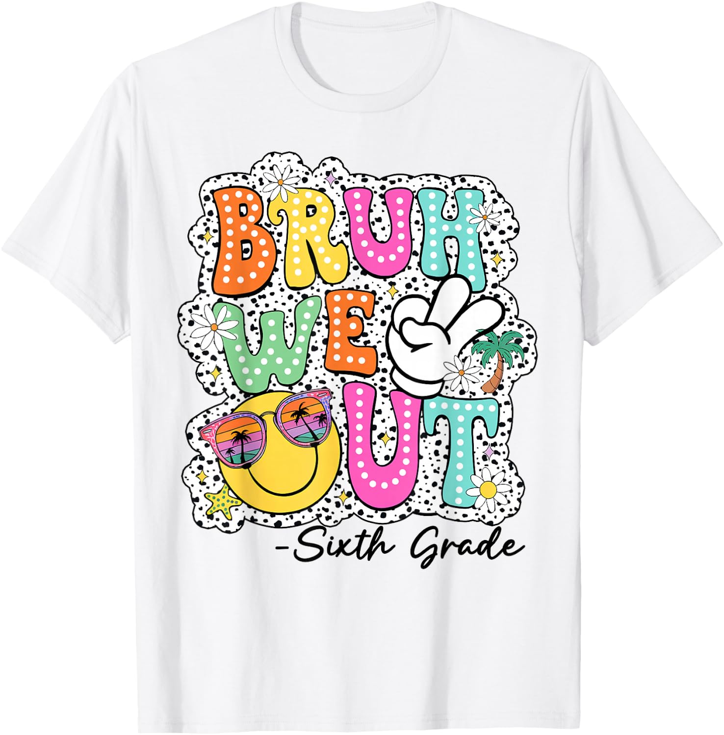 Bruh We Out Teachers Happy Last Day Of School Sixth Grade T-Shirt - T-Shirt | White