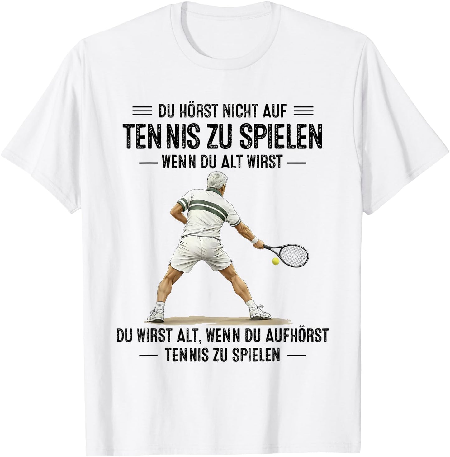 du hörst Nicht auf Tennis zu Spielen wenn du alt wirst T-Shirt - T-Shirt | White