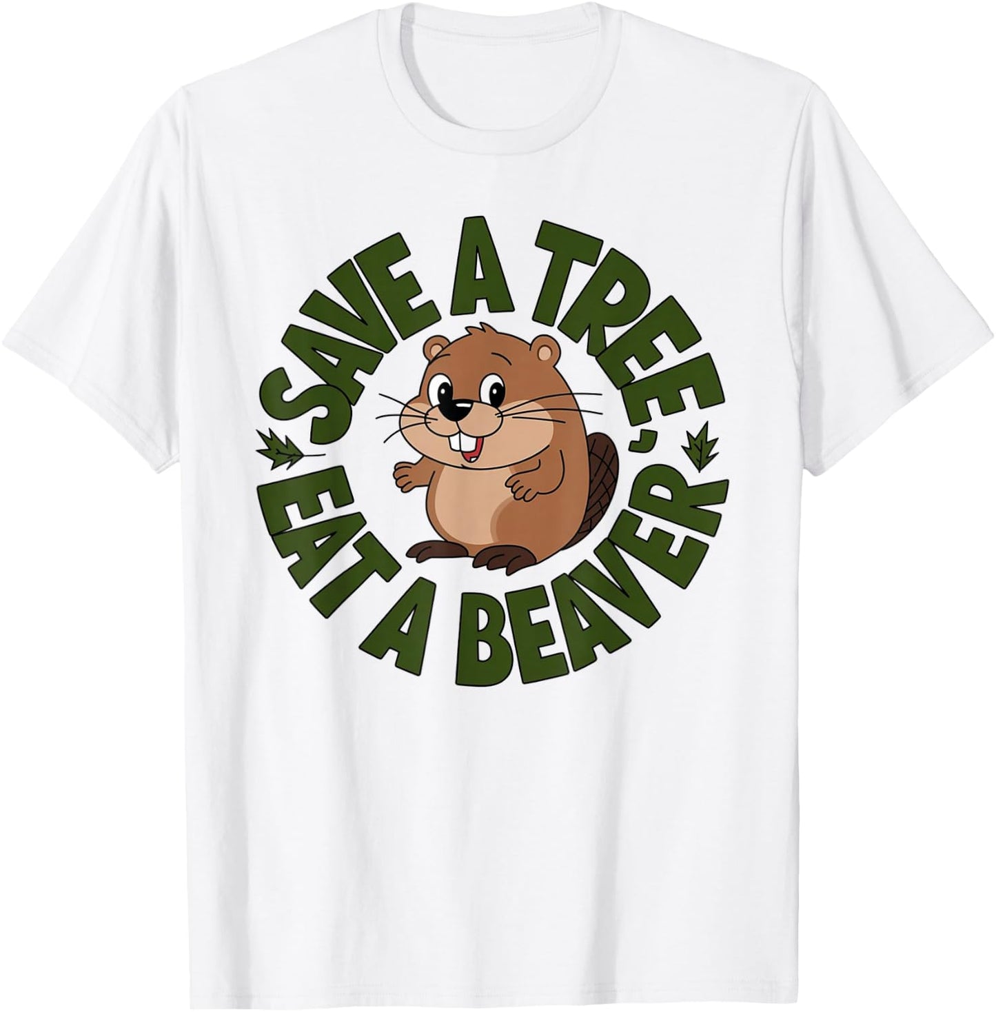 Funny Eat A Beaver Joke Save A Tree Design T-Shirt - T-Shirt | White