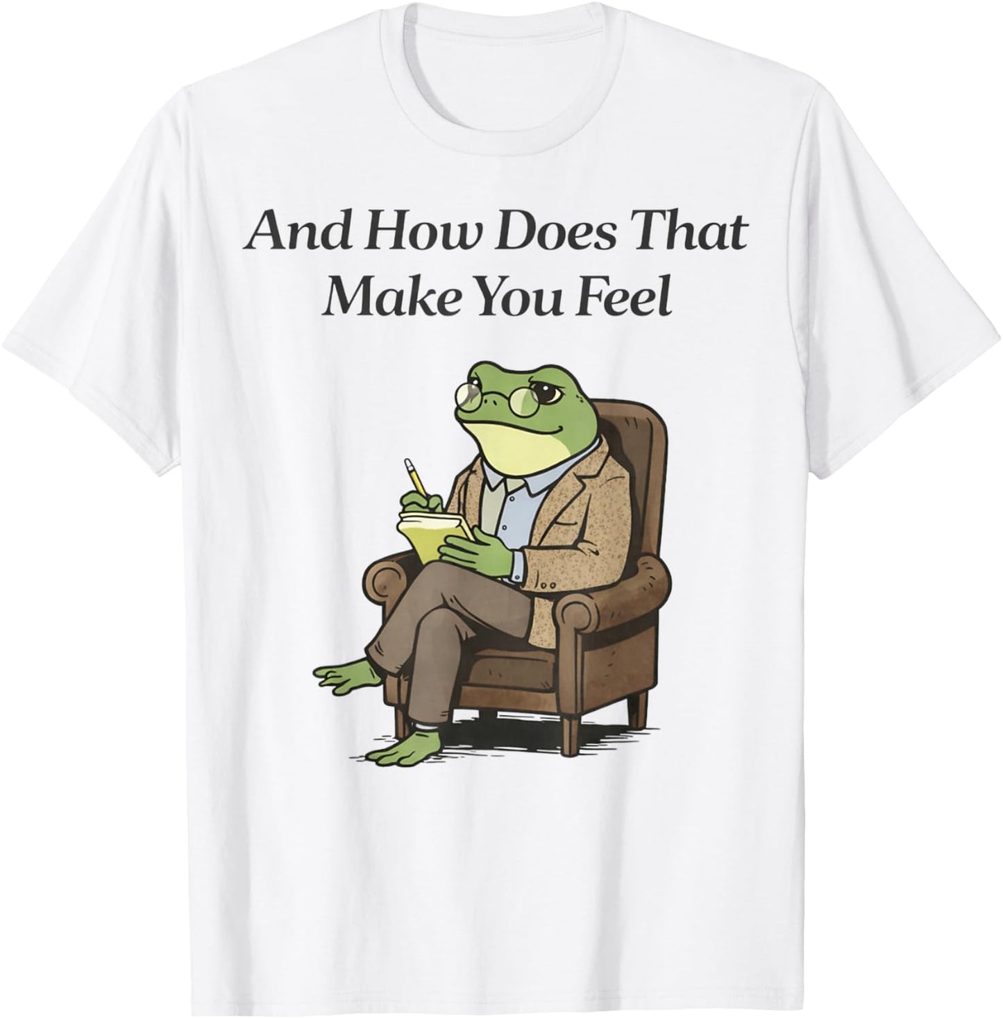 and How Does That Make You Feel Funny Therapist Frog Humor T-Shirt - T-Shirt | White
