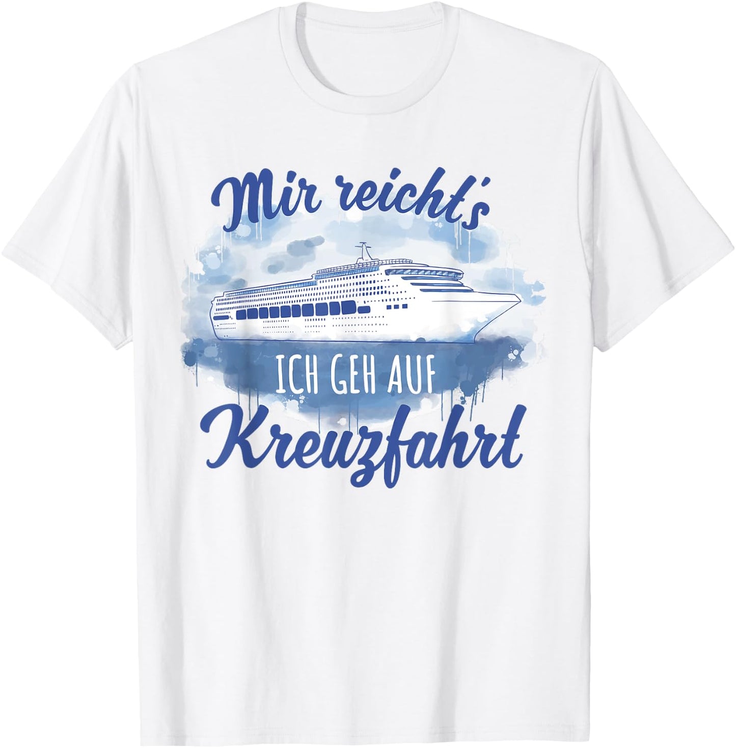 Mir reicht´s ich geh auf Kreuzfahrt [German Language], White, s T-Shirt - T-Shirt | White