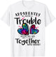 Apparently we're trouble when we are together Who Knew T-Shirt - T-Shirt | White