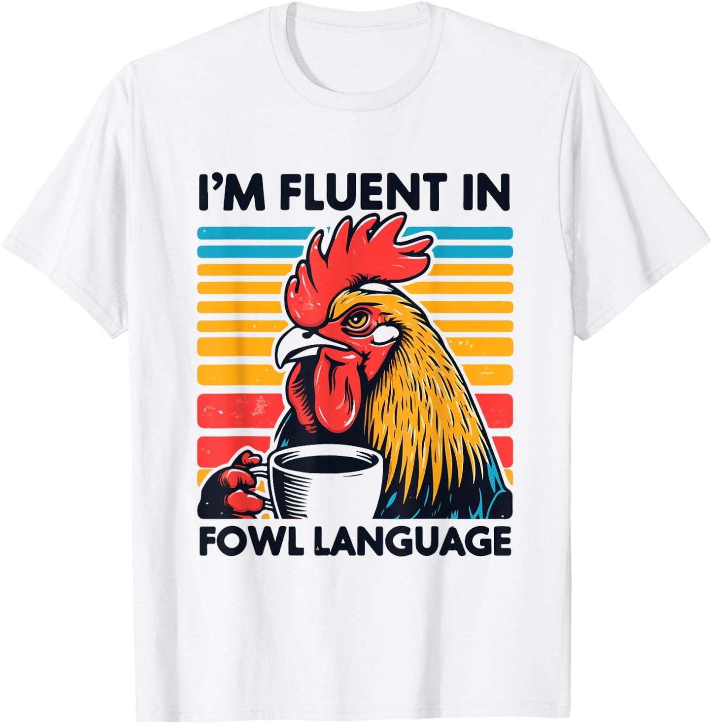 Funny Chicken I Speak Fluent Fowl Language T-Shirt - T-Shirt | White